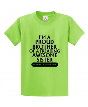 I'm a Proud Brother Of a Freaking Awesome Sister Classic Unisex Kids and Adults T-Shirt For Brothers